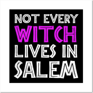 Not Every Witch Lives In Salem Posters and Art